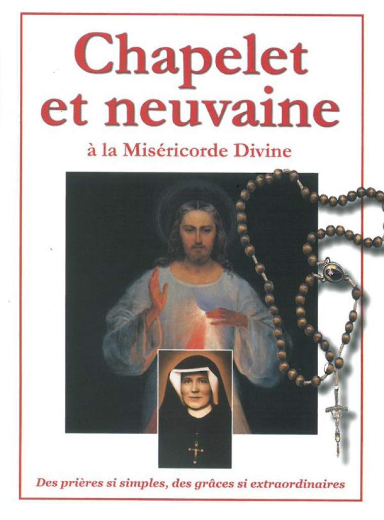 CHAPELET ET NEUVAINE A LA MISERICORDE DIVINE. DES PRIERES SI SIMPLES, DES GRACES SI EXTRAORDINAIRES - POUR LA MISERICORDE - Pour la Miséricorde divine