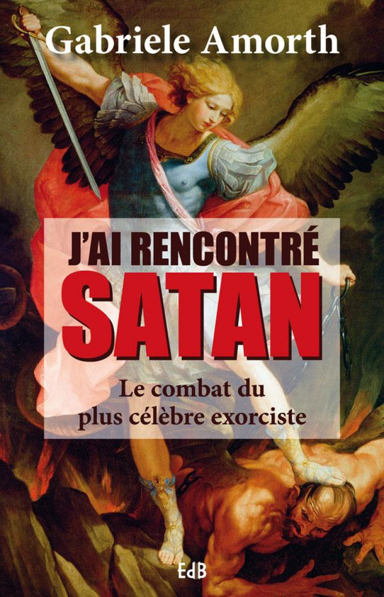 J'AI RENCONTR? SATAN - GABRIELE AMORTH - Ed. des Béatitudes