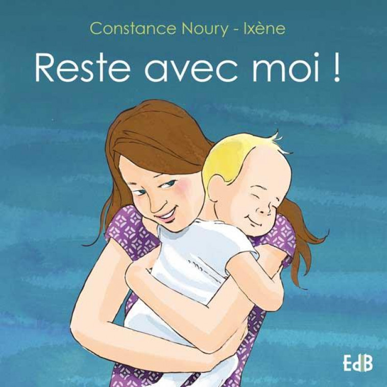 RESTE AVEC MOI - CONSTANCE NOURY - Ed. des Béatitudes