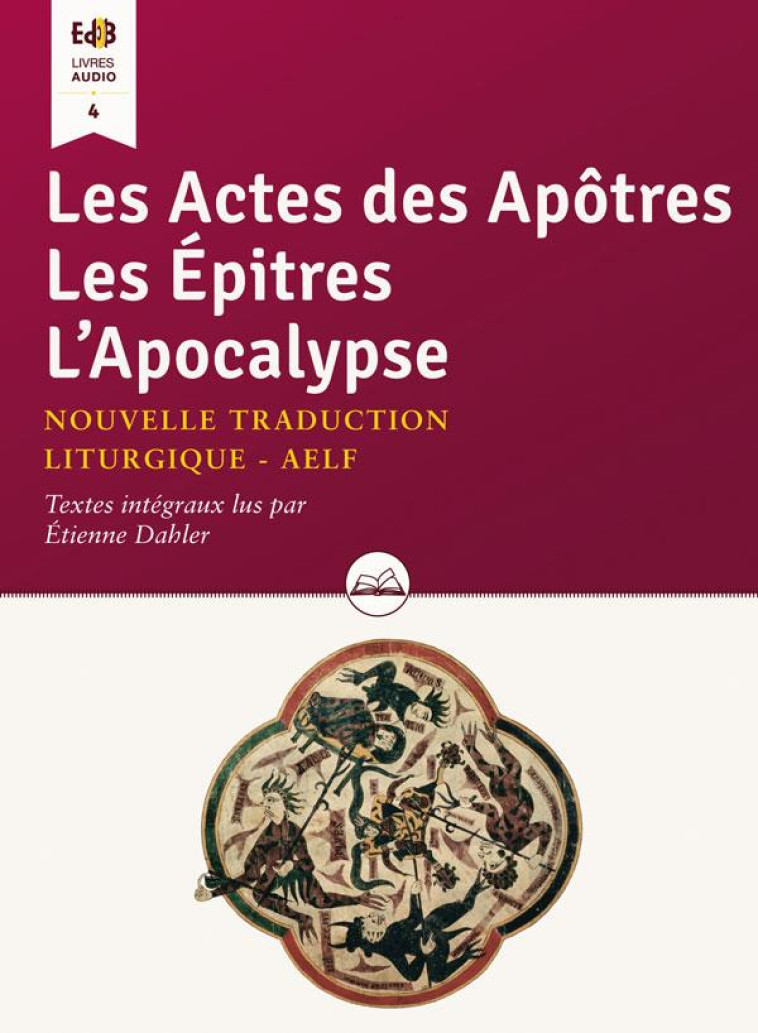 LES ACTES DES APOTRES - LE EPITRES - L'APOCALYPSE : LIVRE AUDIO - ETIENNE DAHLER - Ed. des Béatitudes