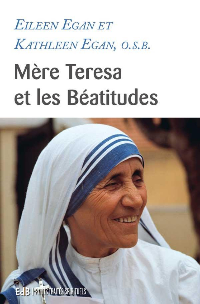 MERE TERESA ET LES B?ATITUDES - PTS - EILEEN EGAN - Ed. des Béatitudes