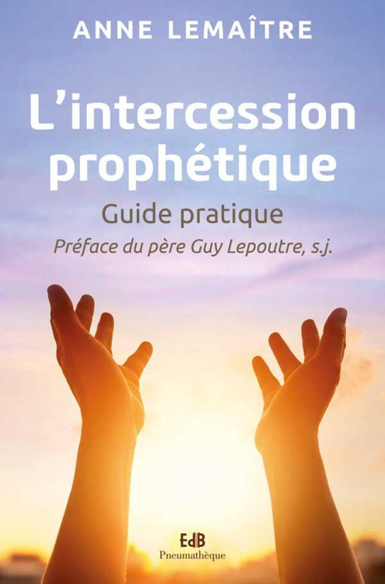 L'INTERCESSION PROPH?TIQUE - ANNE LEMAITRE - BEATITUDES