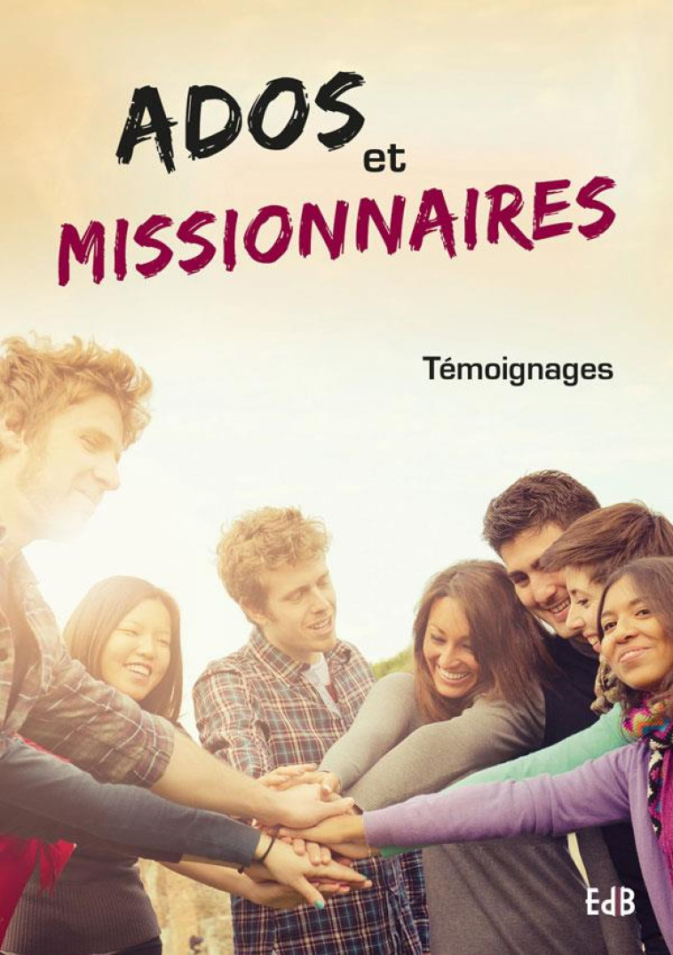 ADOS ET MISSIONNAIRES - T?MOIGNAGES - COLLECTIF - BEATITUDES