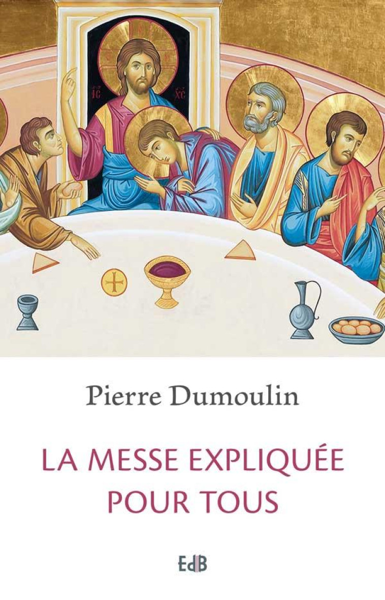 LA MESSE EXPLIQU?E POUR TOUS - PIERRE DUMOULIN - Ed. des Béatitudes