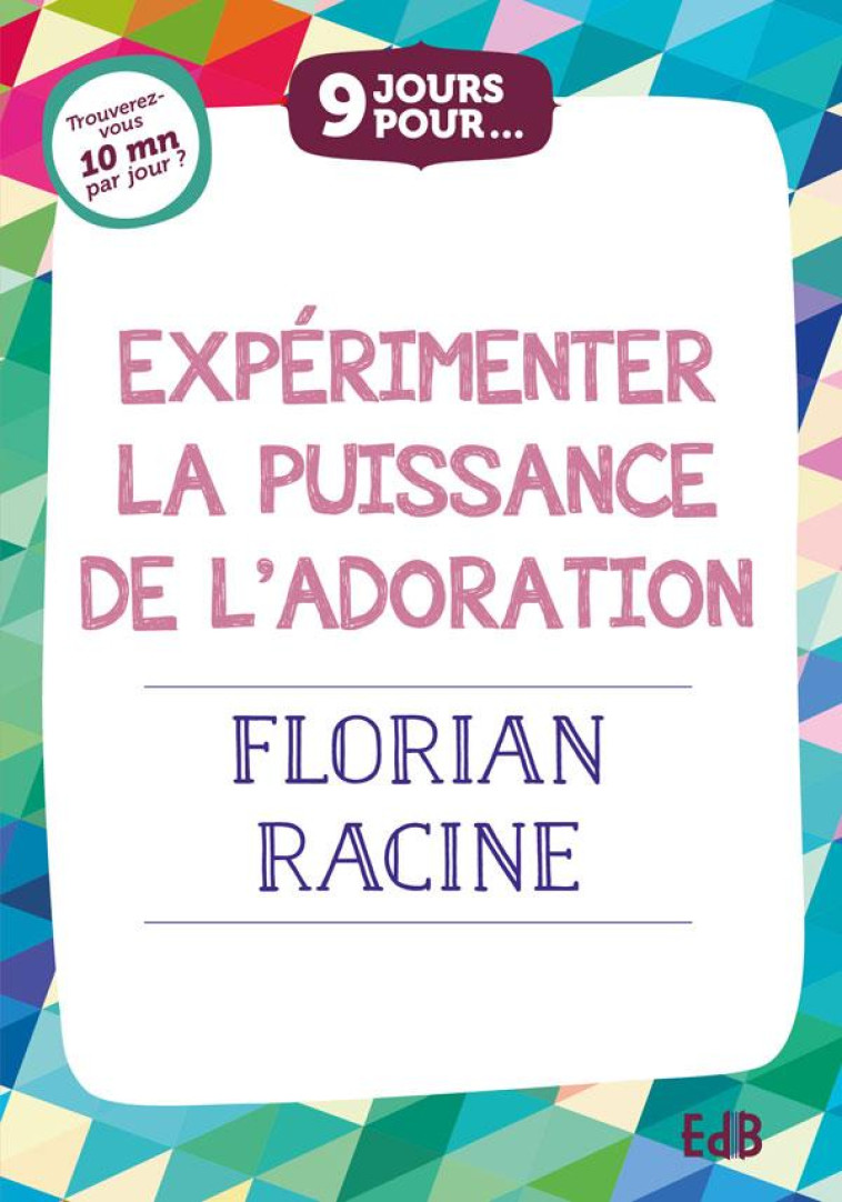 9 JOURS POUR EXP?RIMENTER LA PUISSANCE DE L'ADORATION - FLORIAN RACINE - BEATITUDES