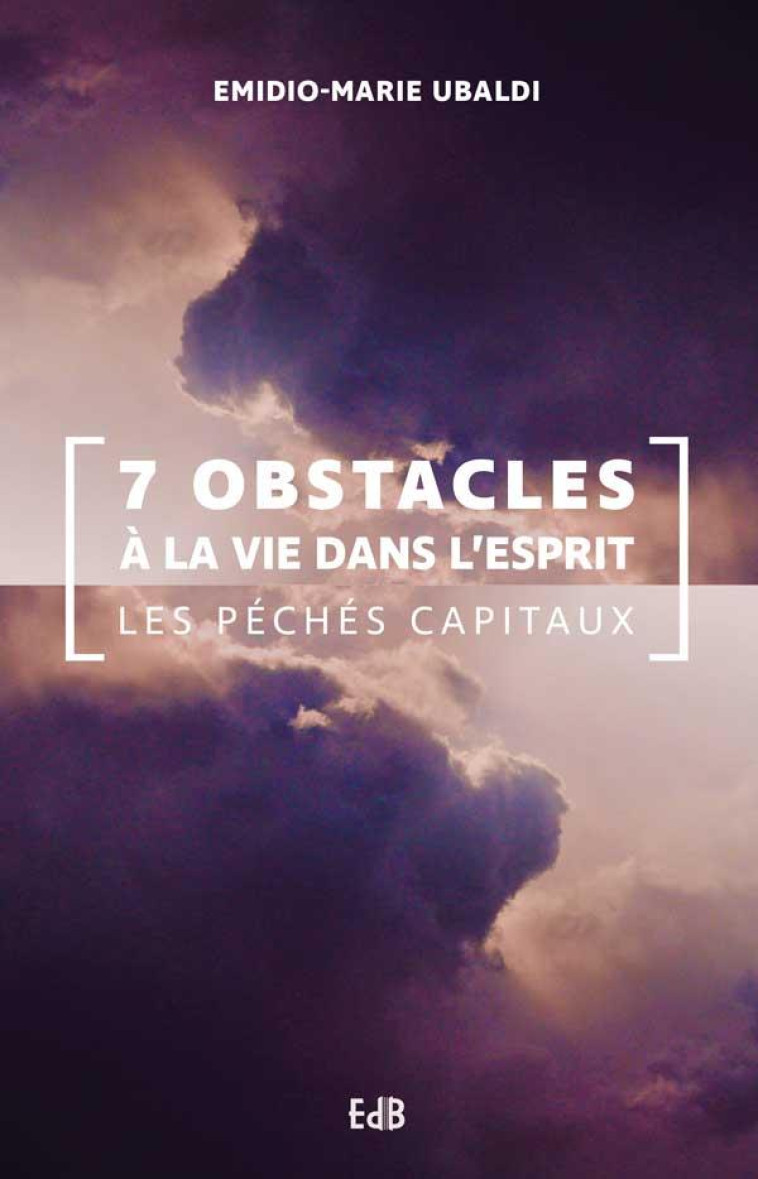 7 OBSTACLES ? LA VIE DANS L'ESPRIT. LES P?CH?S CAPITAUX. - EMIDIO MARIE UBALDI - BEATITUDES