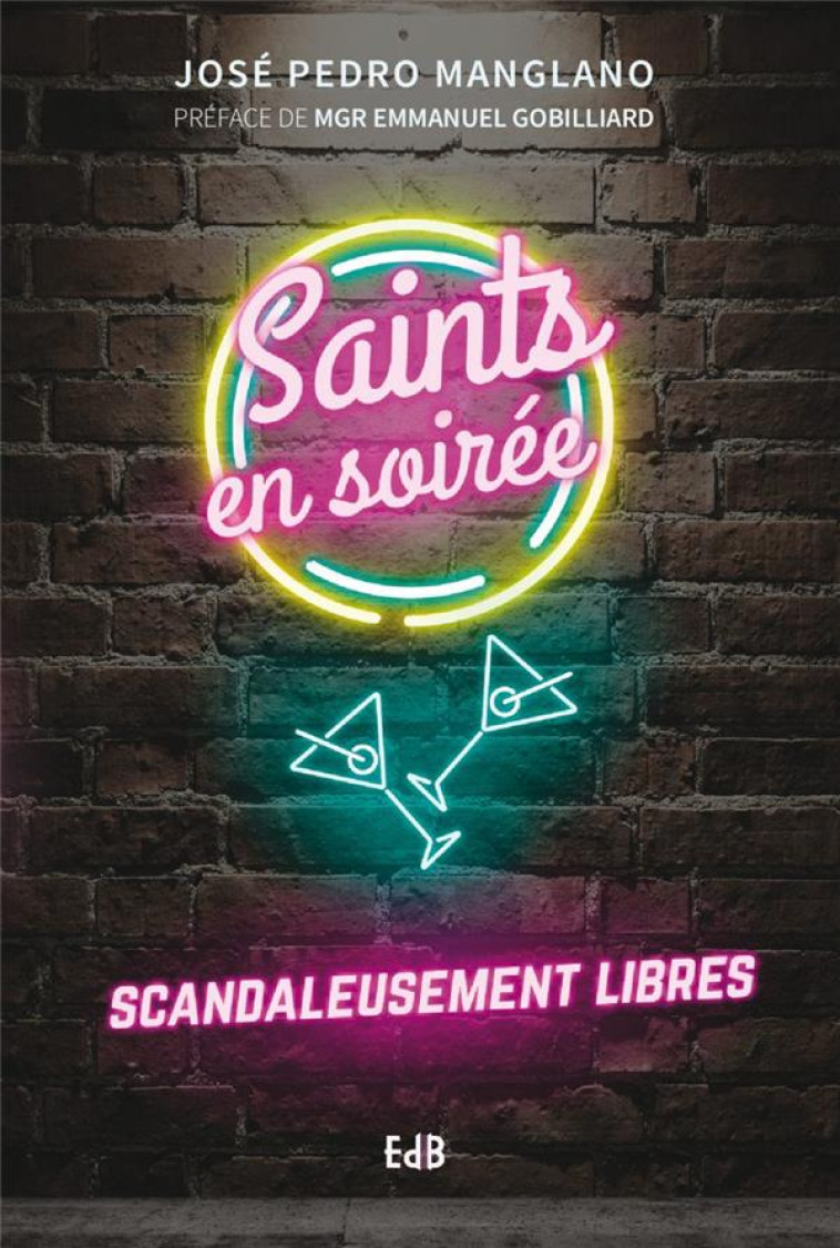 SAINTS EN SOIR?E. SCANDALEUSEMENT LIBRES - JOSE PEDRO MANGLANO - BEATITUDES