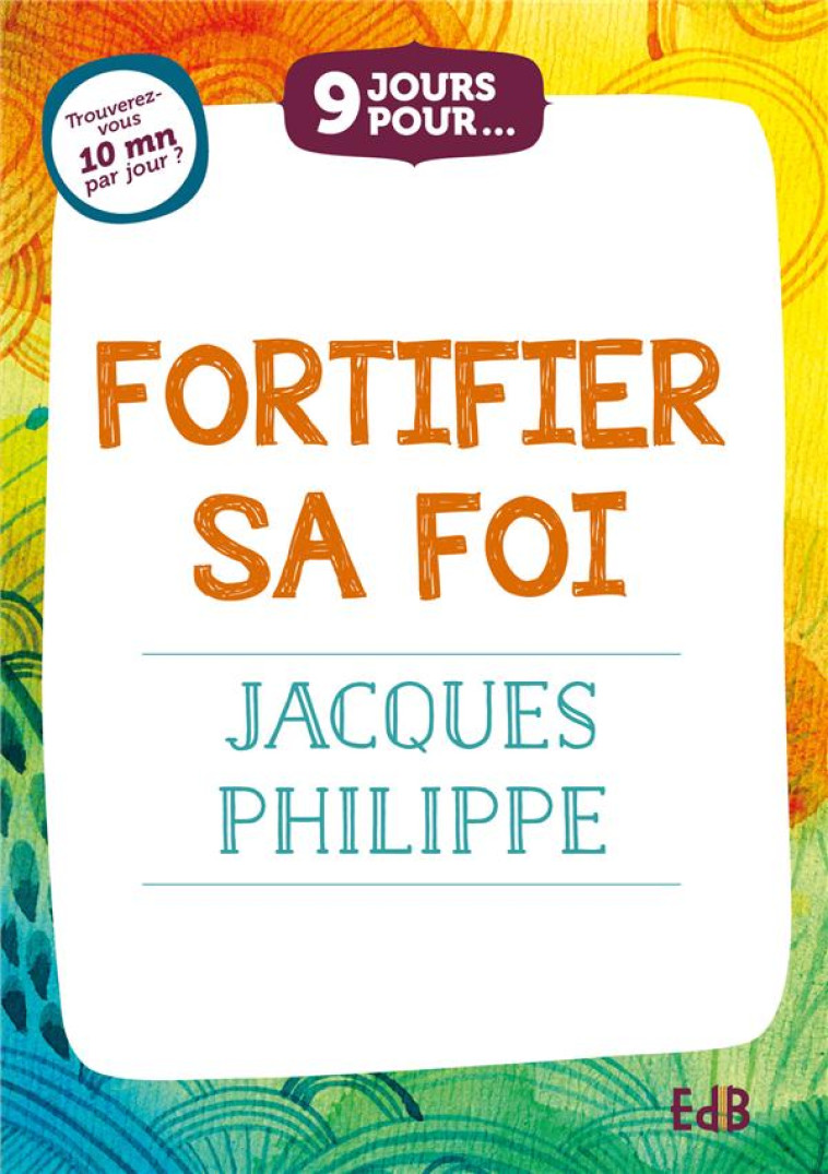 9 JOURS POUR... FORTIFIER SA FOI - JACQUES PHILIPPE - BEATITUDES