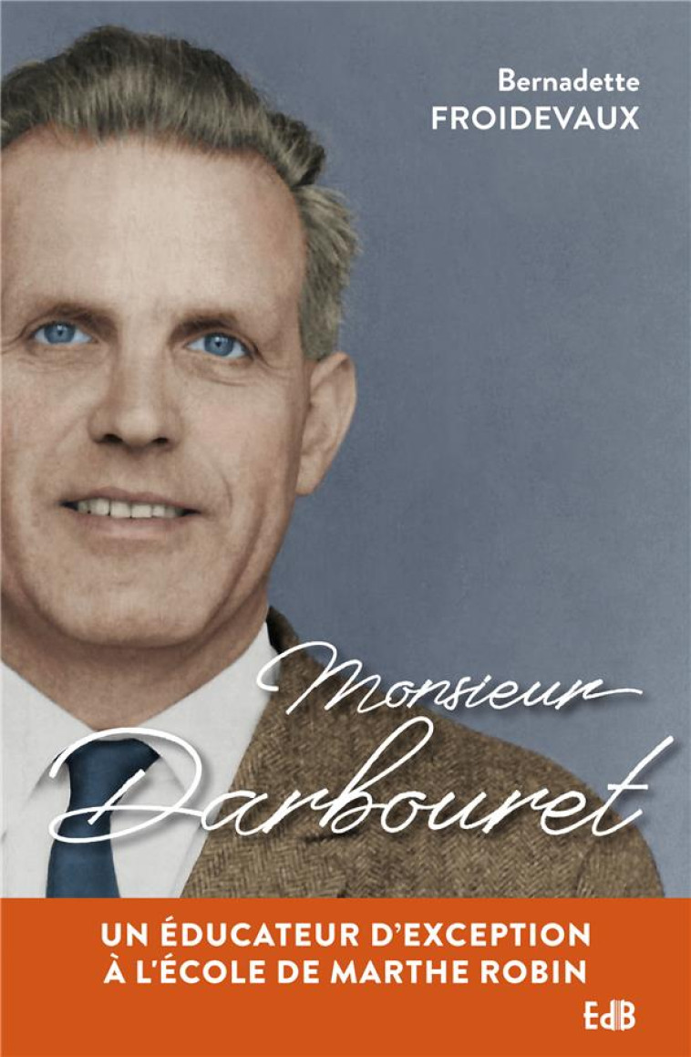 MONSIEUR DARBOURET - BERNADETTE FROIDEVAUX - BEATITUDES