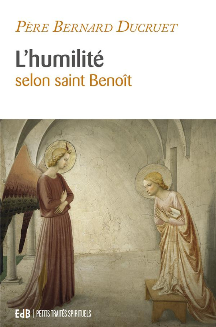 L'HUMILIT? SELON SAINT BENO?T - BERNARD DUCRUET - BEATITUDES