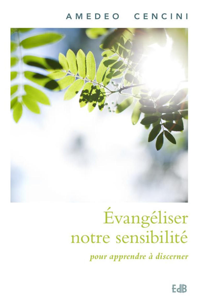 EVANGELISER NOTRE SENSIBILIT? POUR APPRENDRE ? DISCERNER - AMEDEO CENCINI - BEATITUDES