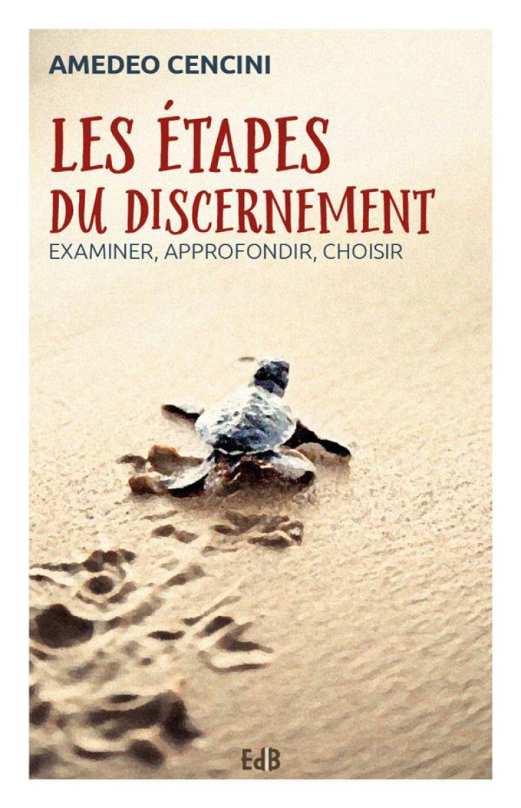 LES ?TAPES DU DISCERNEMENT - EXAMINER, APPROFONDIR, CHOISIR - AMEDEO CENCINI - BEATITUDES