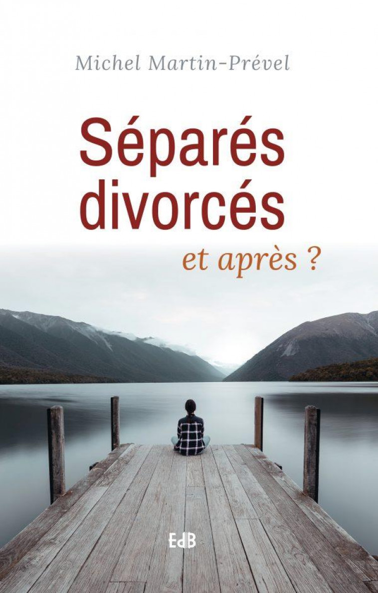 SEPARES, DIVORCES, ET APRES ? - MICHEL MARTIN-PREVEL - BEATITUDES