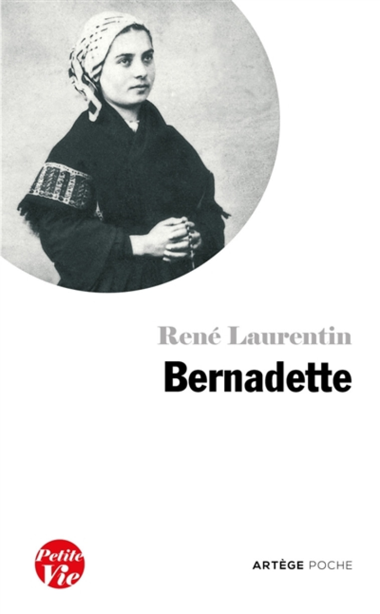 PETITE VIE DE BERNADETTE - RENE LAURENTIN - ARTEGE