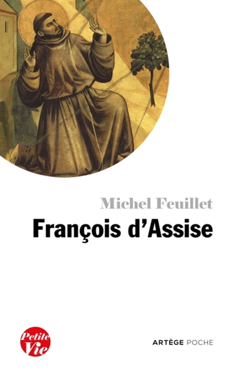 PETITE VIE DE FRANCOIS D'ASSISE - MICHEL FEUILLET - ARTEGE