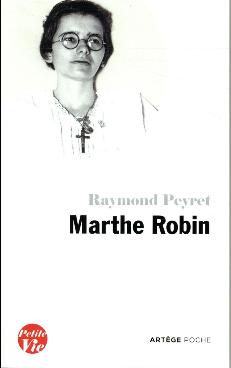 PETITE VIE DE MARTHE ROBIN - PEYRET/LOCHET - ARTEGE