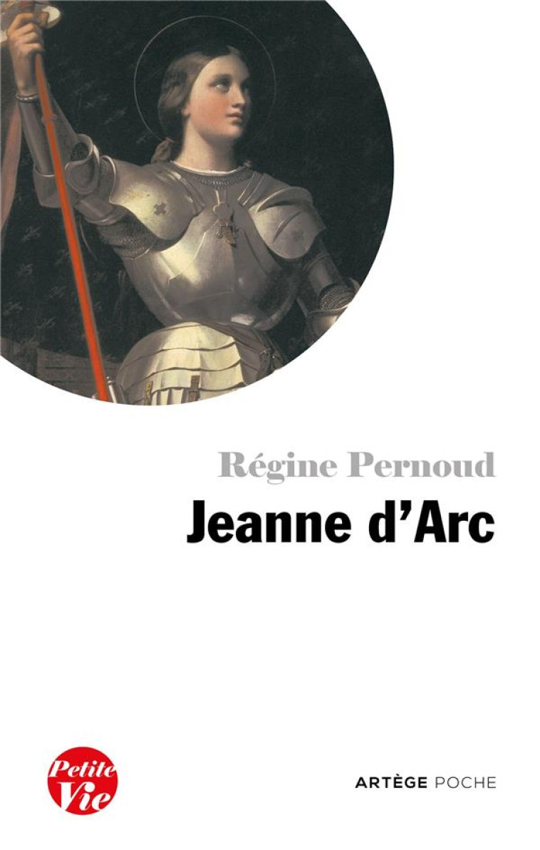 PETITE VIE DE JEANNE D'ARC - REGINE PERNOUD - ARTEGE