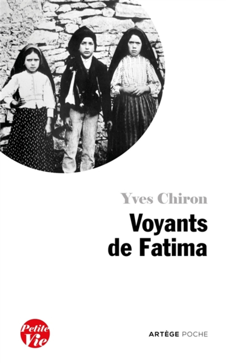 PETITE VIE DES VOYANTS DE FATIMA - YVES CHIRON - ARTEGE