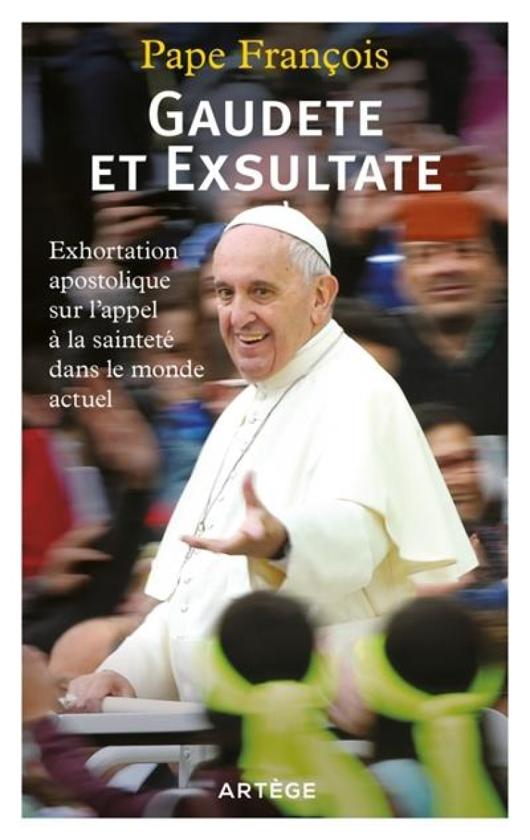 GAUDETE ET EXSULTATE - PAPE FRANCOIS - ARTEGE