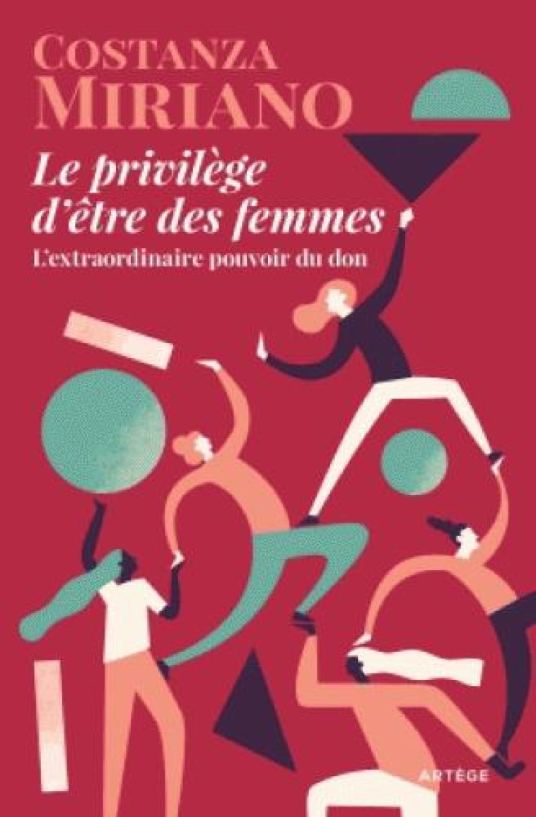 LE PRIVILEGE D'ETRE DES FEMMES - L'EXTRAORDINAIRE POUVOIR DU DON - COSTANZA MIRIANO - ARTEGE