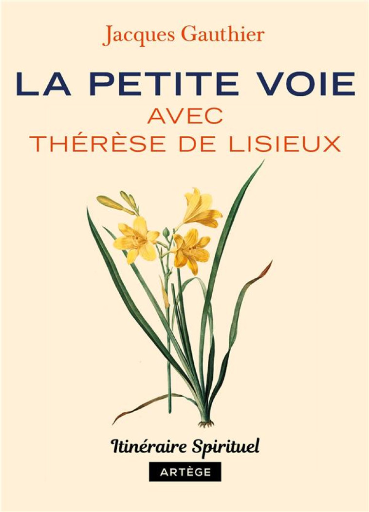 LA PETITE VOIE AVEC THERESE DE LISIEUX - JACQUES GAUTHIER - ARTEGE