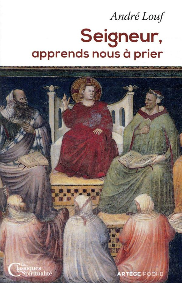 SEIGNEUR, APPRENDS NOUS A PRIER - ANDRE LOUF - ARTEGE