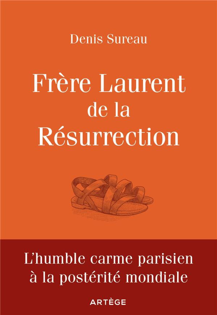 FRERE LAURENT DE LA RESURRECTION - LE CORDONNIER DE DIEU - DENIS SUREAU - ARTEGE