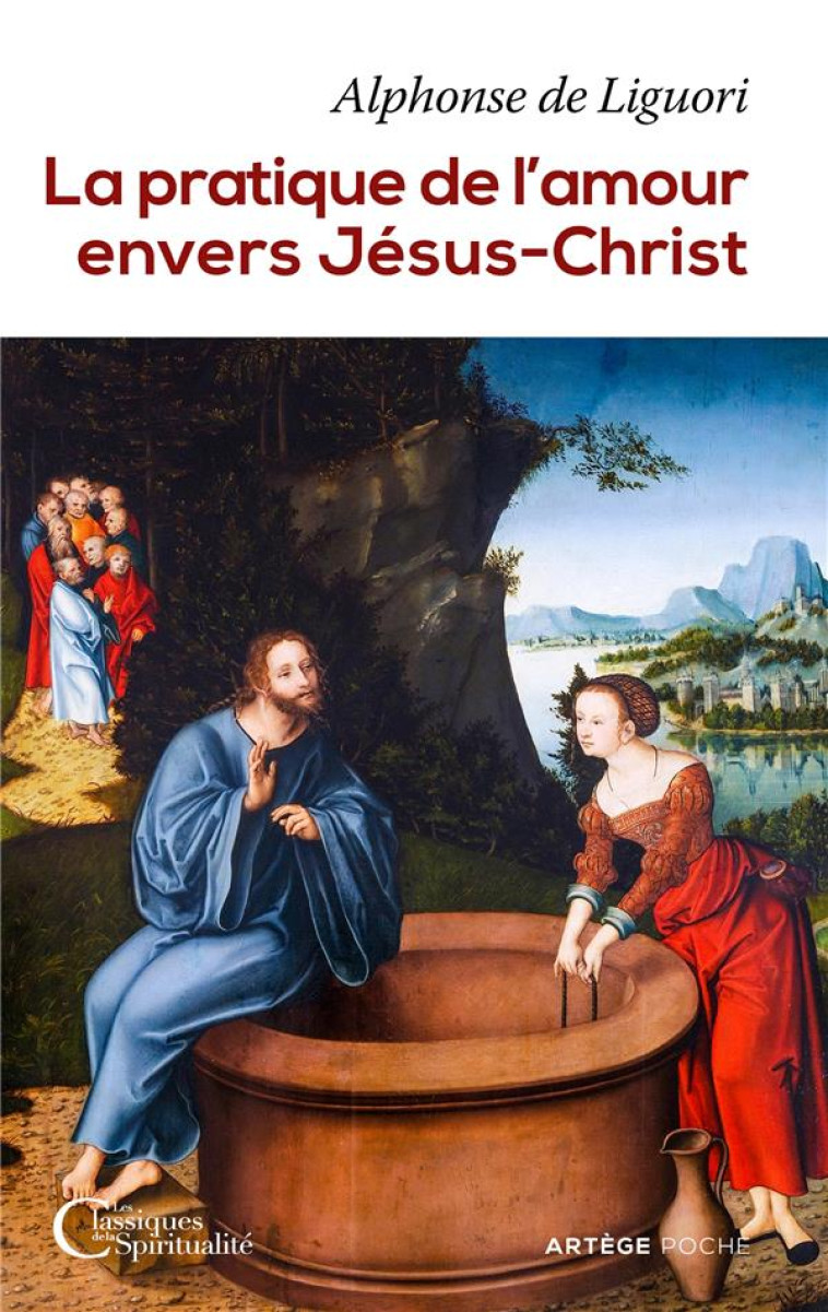 LA PRATIQUE DE L'AMOUR ENVERS JESUS-CHRIST - ALPHONSE LIGUORI - ARTEGE