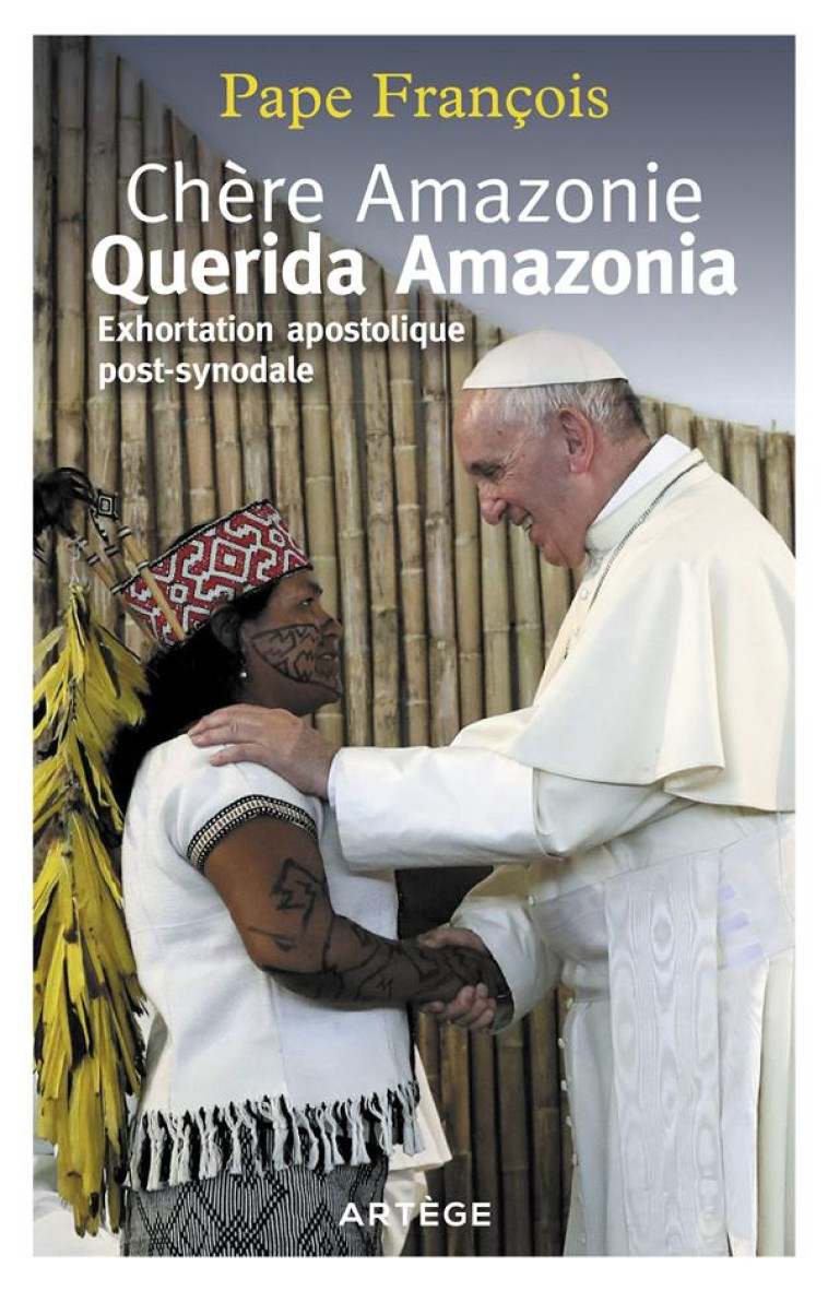 CHERE AMAZONIE - QUERIDA AMAZONIA - EXHORTATION APOSTOLIQUE POST-SYNODALE - PAPE FRANCOIS - ARTEGE