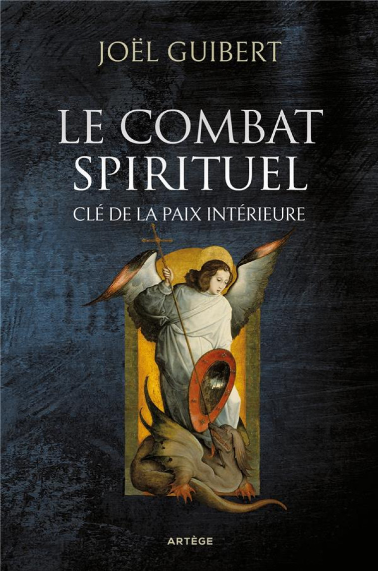 LE COMBAT SPIRITUEL, CLE DE LA PAIX INTERIEURE - GUIBERT JOEL - ARTEGE