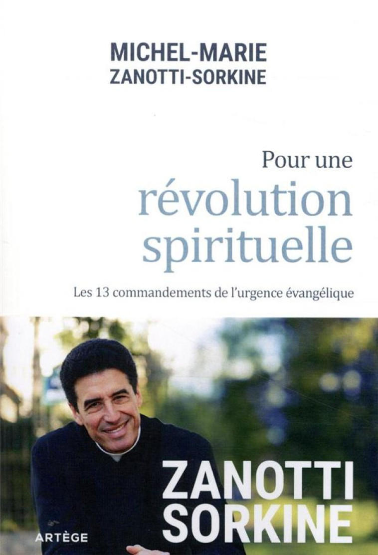 POUR UNE REVOLUTION SPIRITUELLE - LES 13 COMMANDEMENTS DE L'URGENCE EVANGELIQUE - M-M. ZANOTTI-SORKINE - ARTEGE