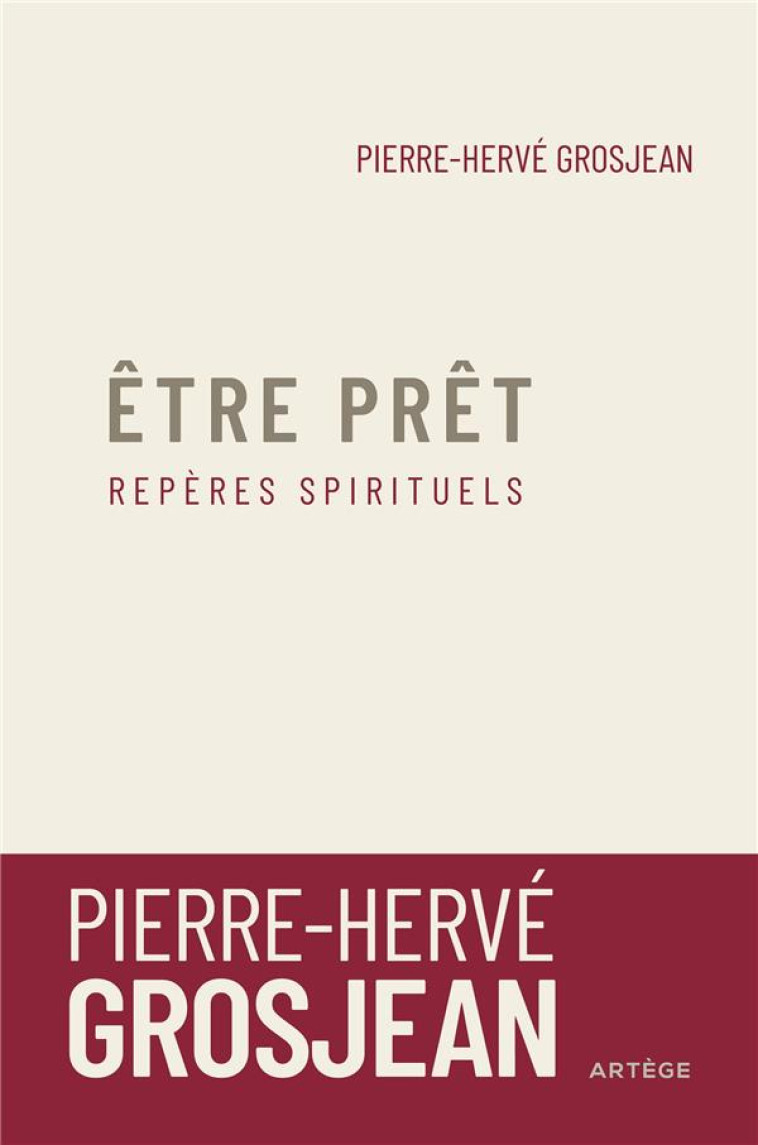 ETRE PRET - REPERES SPIRITUELS - P-H. GROSJEAN - ARTEGE