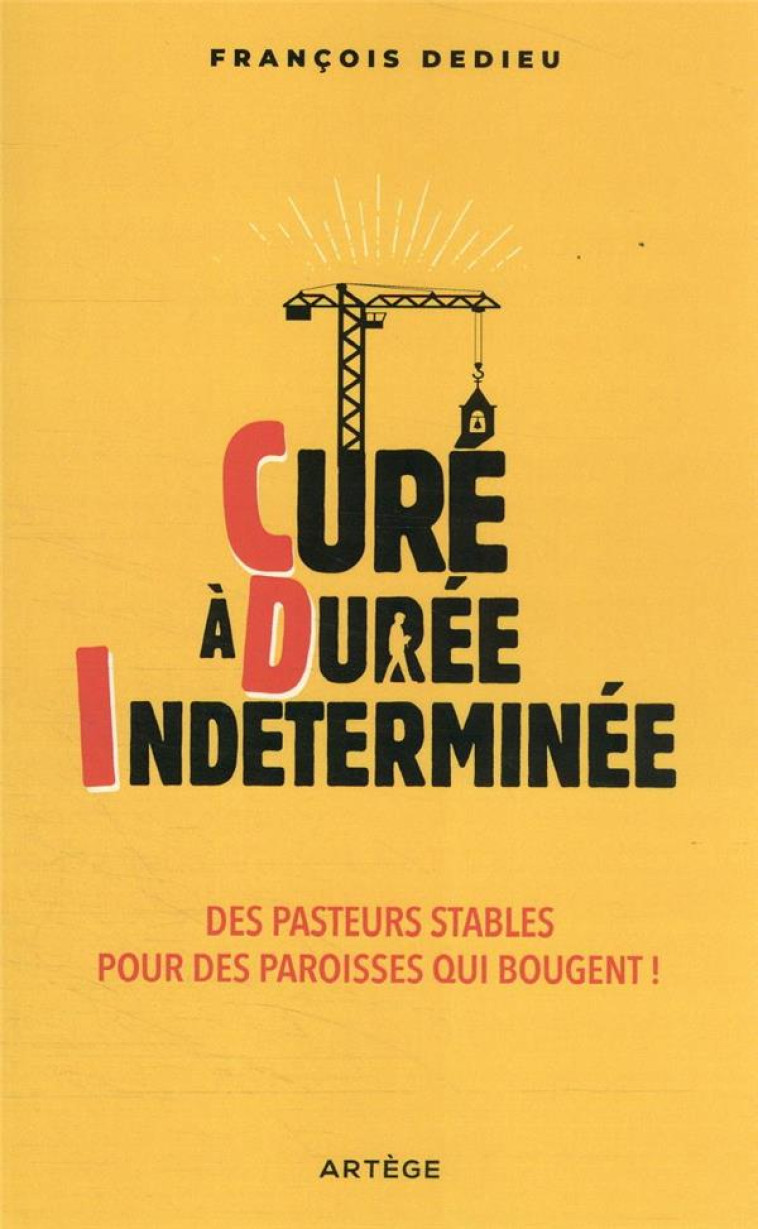 CURE A DUREE INDETERMINEE - DES PASTEURS STABLES POUR DES PAROISSES QUI BOUGENT - DEDIEU/ROUGE - ARTEGE