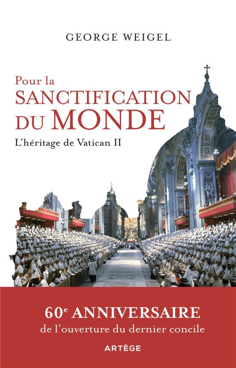 POUR LA SANCTIFICATION DU MONDE - L'HERITAGE DE VATICAN II - WEIGEL GEORGE - ARTEGE