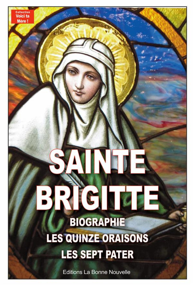 LES QUINZE ORAISONS DE SAINTE BRIGITTE - BIBLIOGRAPHIE ET LES 7 PATERS - FOURCHAUD THIERRY - BONNENOUVELLE