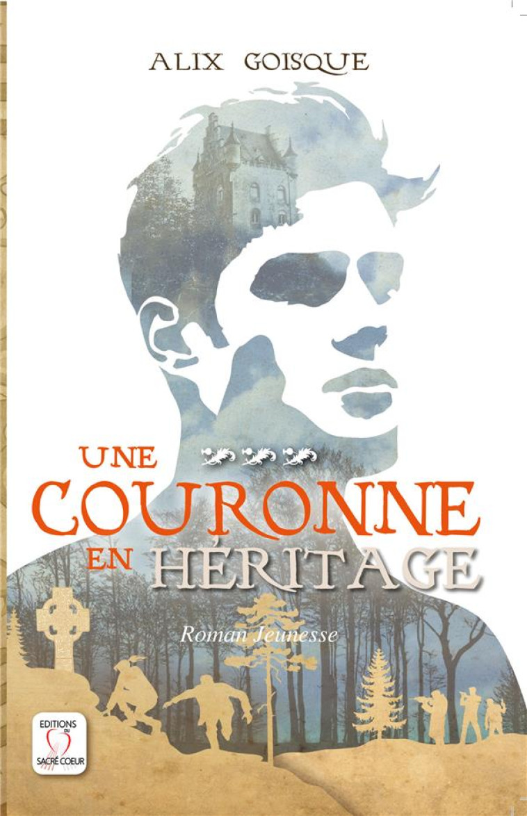 INSURRECTION POUR LA COURONNE - UNE COURONNE EN HERITAGE - TOME 3 - GOISQUE ALIX - SACRE COEUR ED