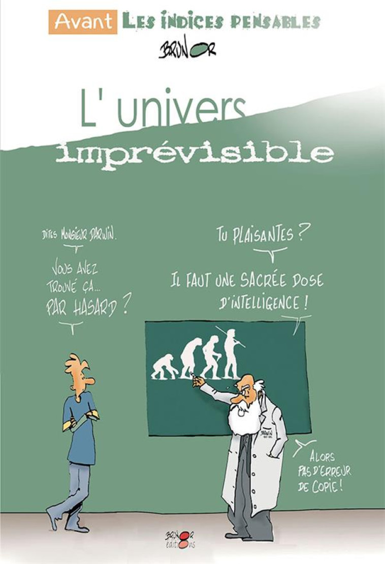 L'UNIVERS IMPREVISIBLE - AVANT LES INDICES PENSABLES - ./BRUNOR - BRUNOR