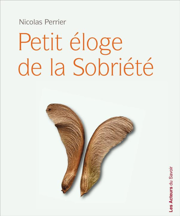 ELOGE DE LA SOBRIETE - NICOLAS PERRIER - SAINT LEGER