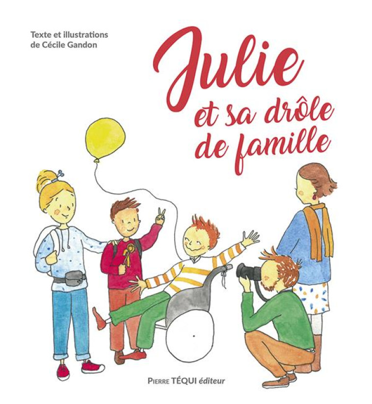 JULIE ET SA DROLE DE FAMILLE - EDITION ILLUSTREE - GANDON CECILE - TEQUI