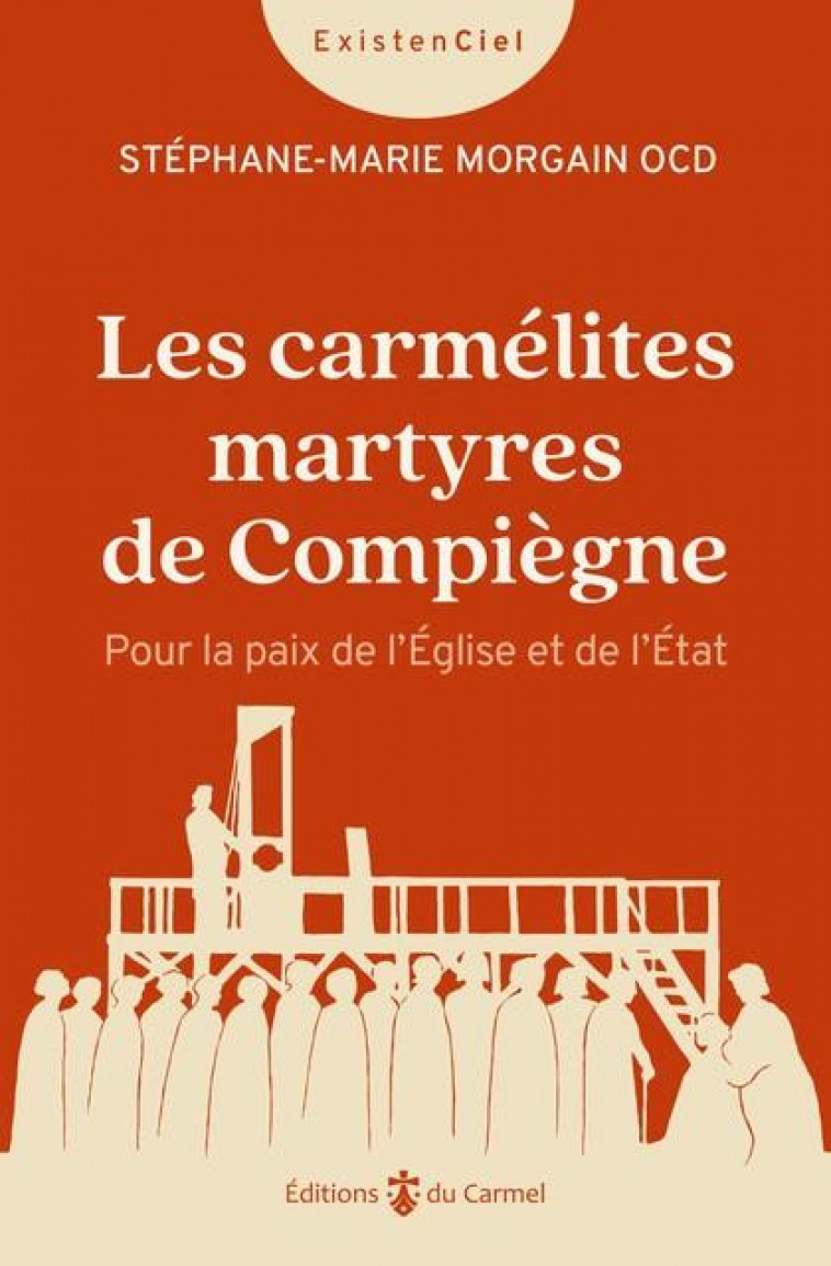 LES CARMELITES MARTYRES DE COMPIEGNE - POUR LA PAIX DE L EGLISE ET DE L ETAT - MORGAIN S-M. - CARMEL