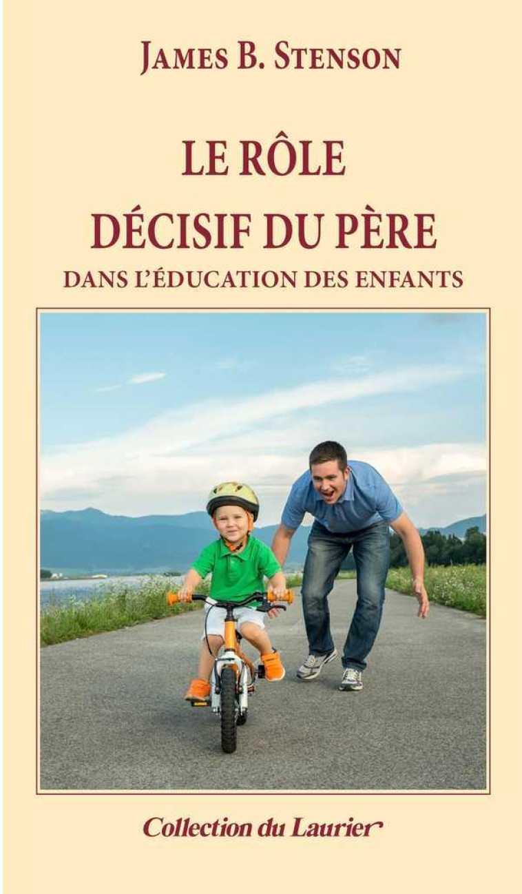 LE ROLE DECISIF DU PERE DANS L'EDUCATION DES ENFANTS - STENSON JAMES-B - LAURIER