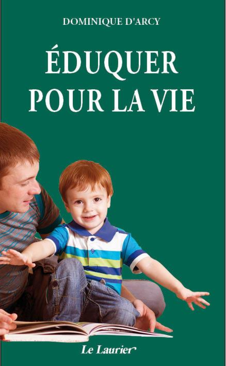 EDUQUER POUR LA VIE - D'ARCY DOMINIQUE - LAURIER