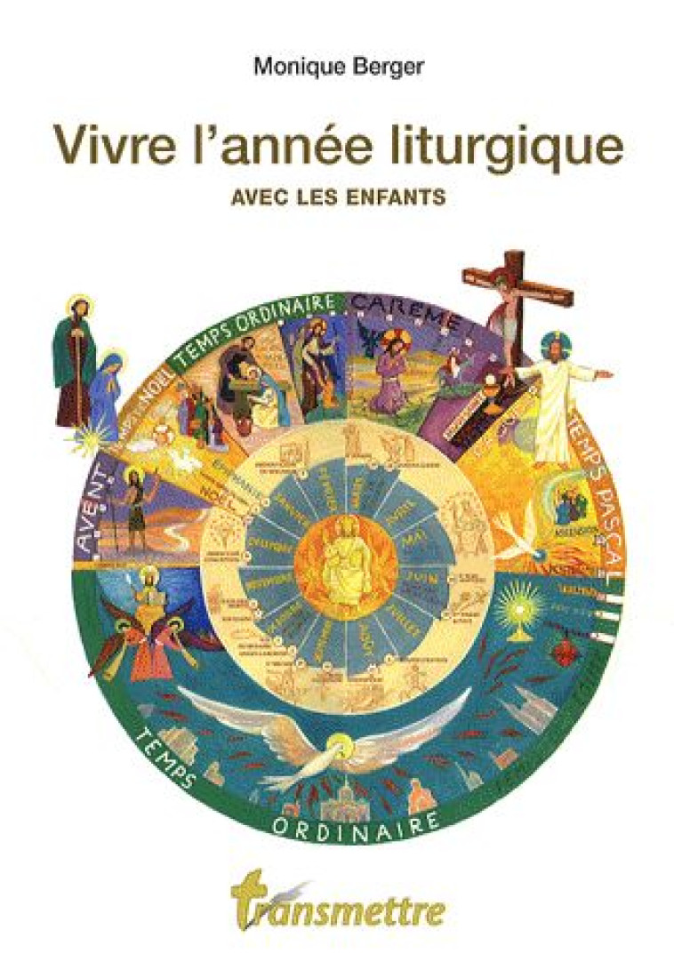 VIVRE L'ANNEE LITURGIQUE AVEC LES ENFANTS - BERGER MONIQUE - COMMUNICATION