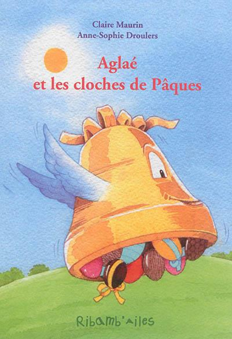 AGLAE ET LES CLOCHES DE PAQUES - MAURIN/DROULERS - Aquarailes