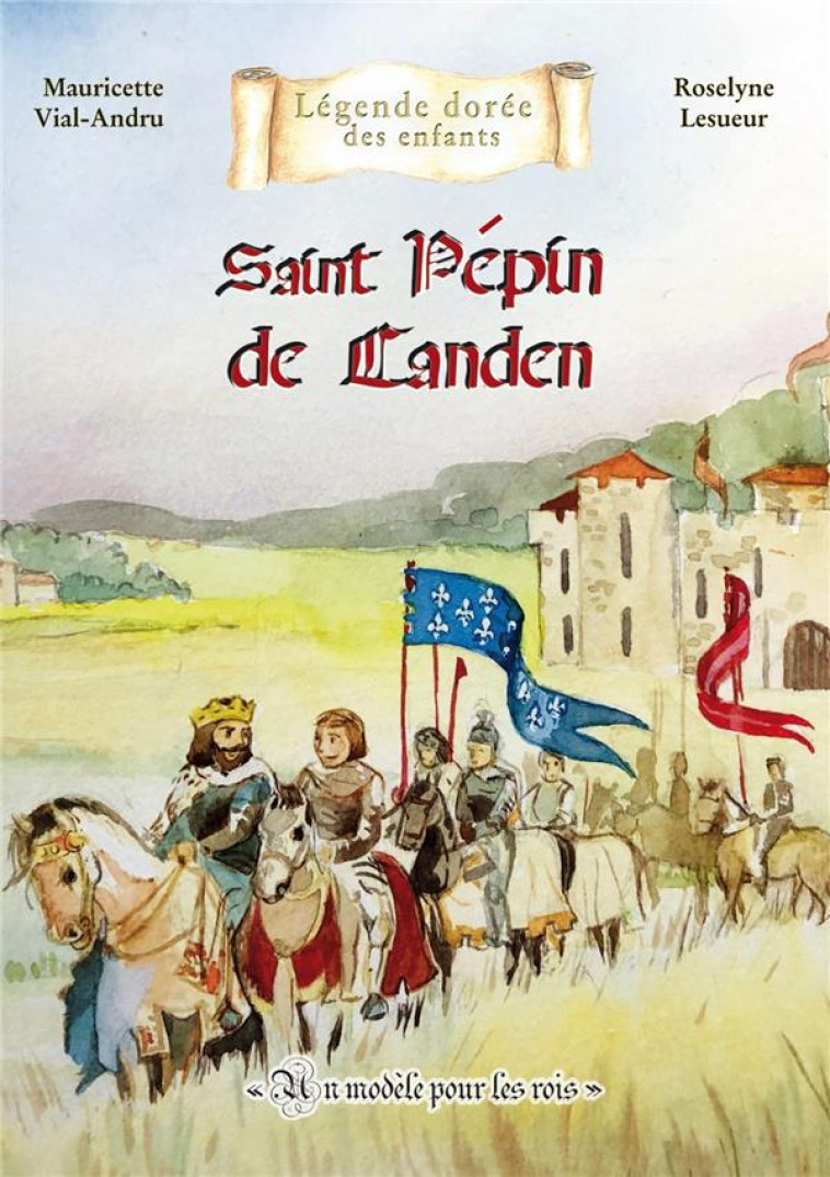 PEPIN DE LANDEN - UN MODELE POUR LES ROIS - VIAL-ANDRU/LESUEUR - SAINT JUDE