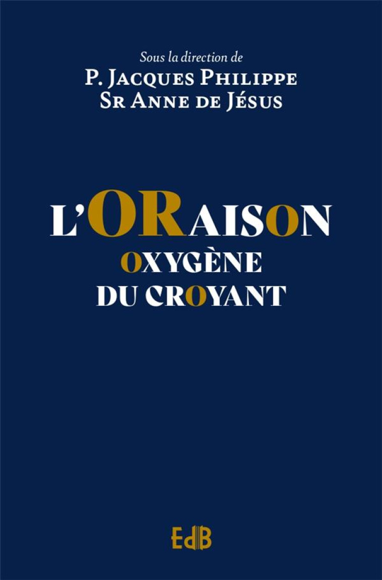 L'ORAISON : OXYGENE DU CROYANT - SR ANNE DE JESUS - BEATITUDES