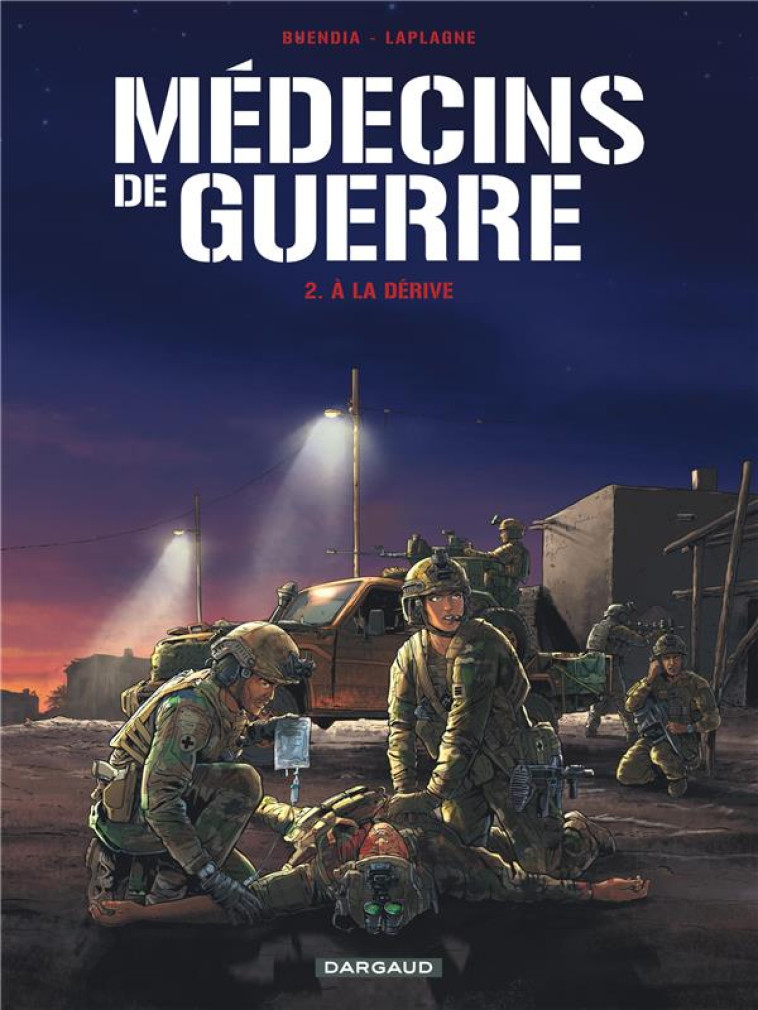 MEDECINS DE GUERRE - TOME 2 - A LA DERIVE - BUENDIA PATRICE - DARGAUD