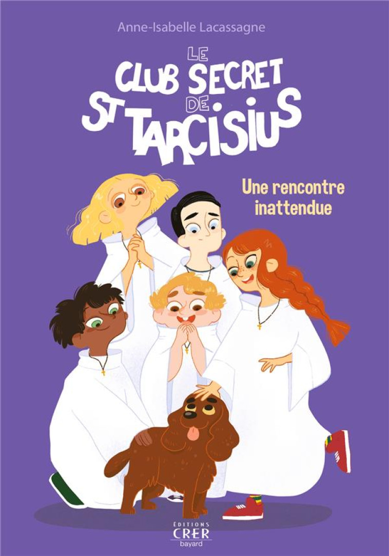 LE CLUB SECRET DE SAINT TARCISIUS T.2 : UNE RENCONTRE INATTENDUE - B. BLAZY - C. HENNIN - CRER