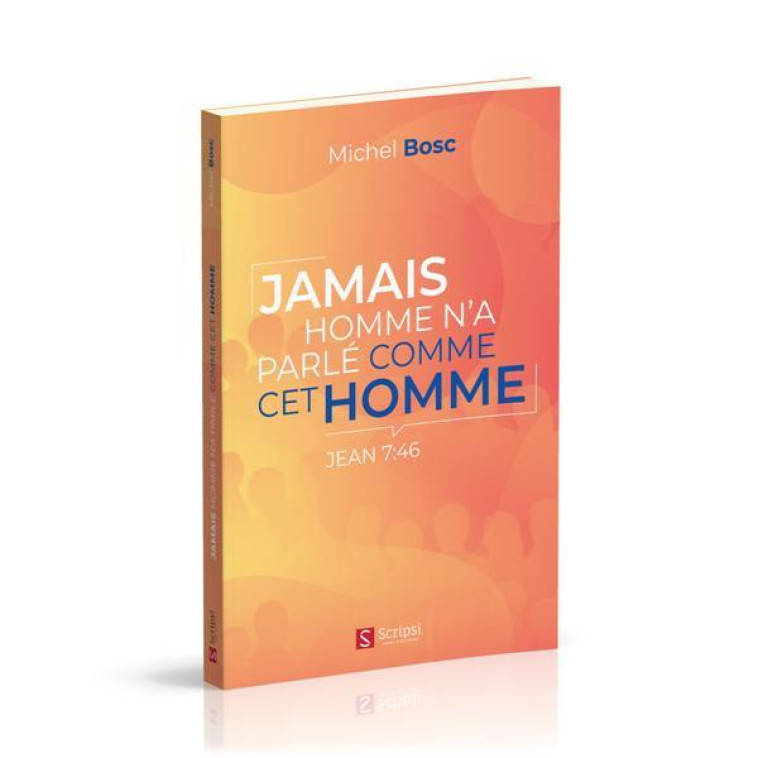 JAMAIS HOMME N'A PARLE COMME CET HOMME - BOSC MICHEL - MAISON BIBLE