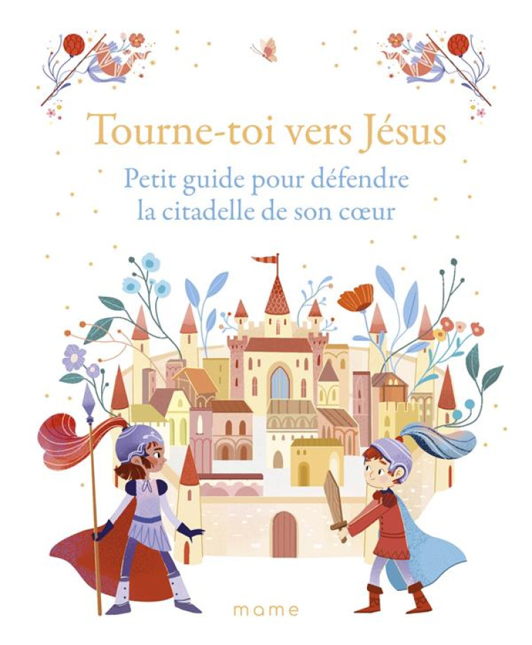 TOURNE-TOI VERS JESUS  PETIT GUIDE POUR DEFENDRE LA CITADELLE DE SON C UR - GROSSETETE/UGOLOTTI - MAME